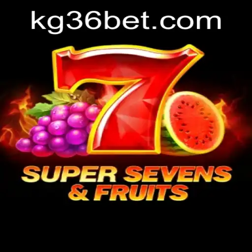 A Comprehensive Guide to 7SuperSevensFruits and the Thrill of KG36 Bet